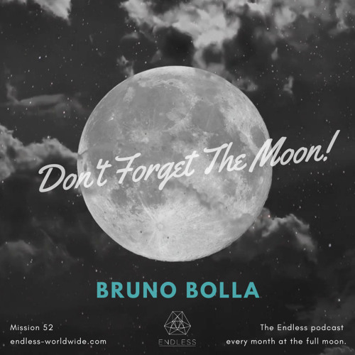 Don't Forget The Moon! 052 - BRUNO BOLLA