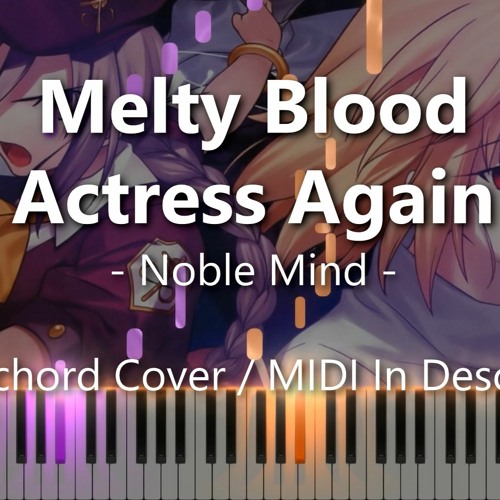 Noble Mind Melty Blood Actress Again Midi Mp3 By Sunnymusic