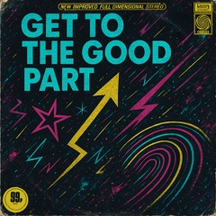 Get to the good part