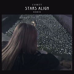 Stars Align(COMET Remix)