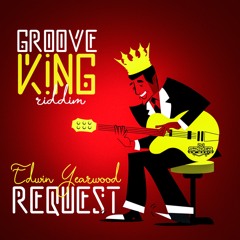 Edwin Yearwood x Dj Spider - Request (Groove King Riddim)