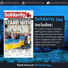 744 — Stand with Ukraine | Aid for Gaza! Recognise Palestine now! | Trump & mass deportation | More