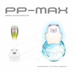 PP-MAX DJMIX 2023[Eurodance accelerates super asian grooves!]