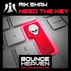Need The Key **OUT NOW ON BOUNCE HEAVEN**
