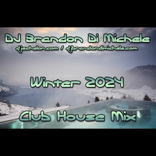 Stream Club House Mix - Winter 2024 by DJ Brandon Di Michele | Listen ...