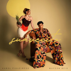 Maycon Reis & Karol Figueiredo - Suavecito (Extended Mix)