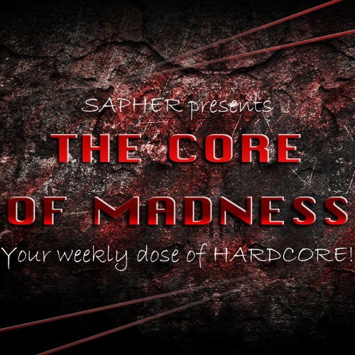 The Core Of Madness - Hardcore Podcast