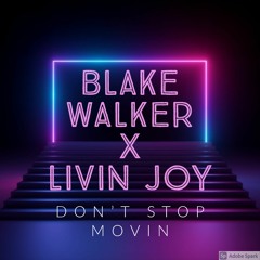 Blake Walker X Livin Joy - Don't Stop Movin' 21 (Extended Mix)