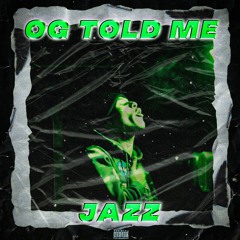 OG Told Me
