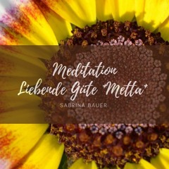 Meditation - Liebende Güte *Metta* 005