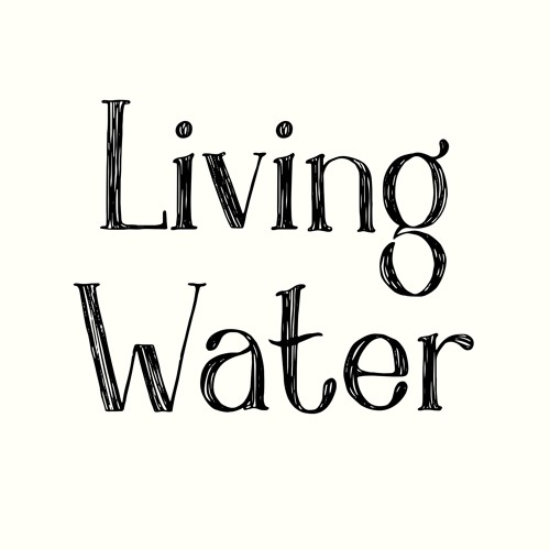 L i v i n g  W a t e r
