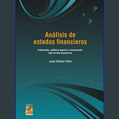 PDF/READ 💖 Análisis de estados financieros: Fundamentos, análisis prospectivo e interpretación baj