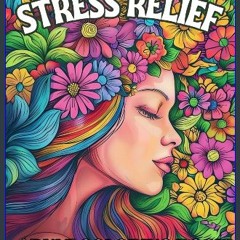 [PDF] 📖 Stress Relief: Adult Coloring Book -Discover serenity in every stroke, allowing art to gui