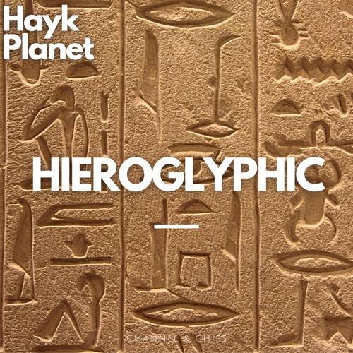 Hayk Planet - Hieroglyphic