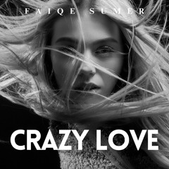 FAIQE SUMER - Crazy Love | Deep House Mix 2024 (Official Audio)