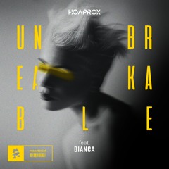 Hoaprox - Unbreakable (feat. Bianca)