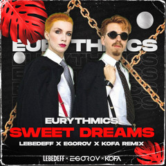 Eurythmics - Sweet Dreams (Lebedeff x EGOROV x KOFA Remix)