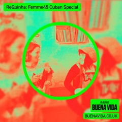 ReQuinha: Femme45 Cuban Special - Radio Buena Vida 25.05.24