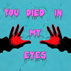 you died in my eyes(prod. by koilake)
