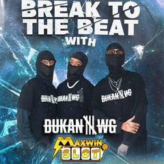 BREAK TO THE BEAT BUKAN WG WITH A4A CLAN LIVE SET PLATINUM JOGJA X MAXWINSLOT 2025