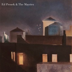 Ed Prosek, The Mayries - 4am