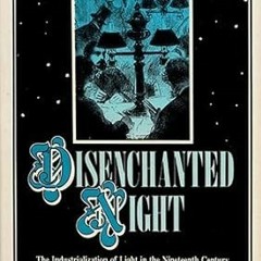 PDF KINDLE DOWNLOAD Disenchanted Night: The Industrialization of Light in the Nineteenth Centur