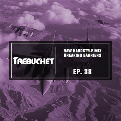 Raw Hardstyle Mix | Breaking Barriers | Trebuchet Ep. 38