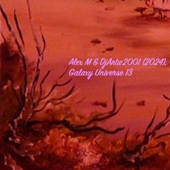 Galaxy Universe 13 - Alex M & DjArtw2001