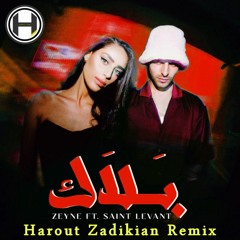 Zeyne & Saint Levant - Balak (Harout Zadikian Remix) | زين و سان ليفان - بلاك (هاروت زاديكيان ريمكس)