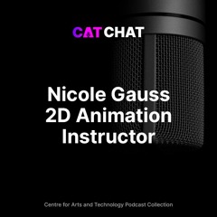 CAT Chat #12 - Nicole Gauss - Animation Instructor