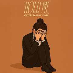Hold Me (Written by Sicily Styles)