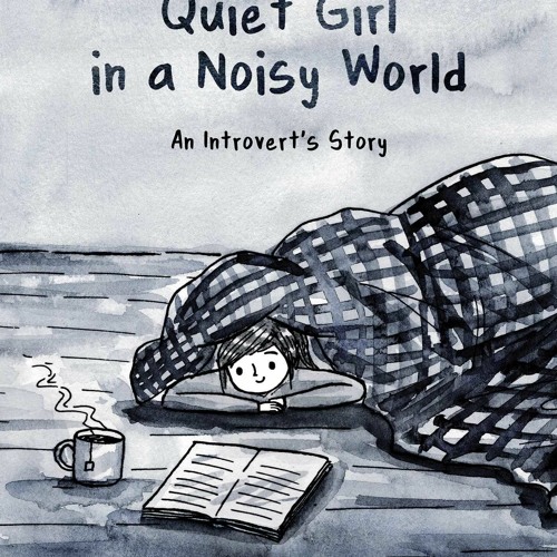 (PDF) Download Quiet Girl in a Noisy World: An Introvert's Story BY : Debbie Tung