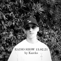 RADIO SHOW 13.02.21 - KAZCKÖ