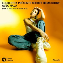 Lorkestra présente Secret Gems Show avec Nala - 11 Mai 2024