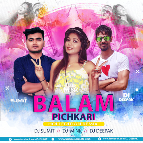 Stream Balam Pichkari (Holi Edition) - DJ Sumit DJ Mink DJ Deepak.mp3 by Dj  Sumit | Listen online for free on SoundCloud