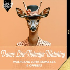 Wolfgang Lohr, Emma Lea & Offbeat - Dance Like Nobodys Watching // Electro Swing Thing 274