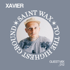 Saint Wax Guest Mix - Xavier