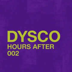 Dysco: Hours After 002