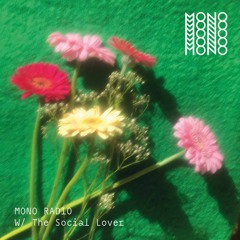 MONO Radio w/ The Social Lover