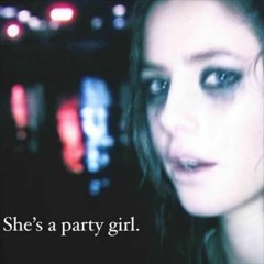 She's a party girl.