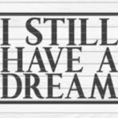I Still Have A Dream