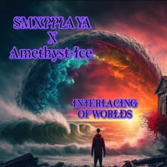 SMXPPLAYA x Amethyst-Ice -  INTERLACING OF WORLDS