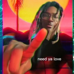 need ya love