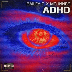 Bailey P x Mc Innes - ADHD