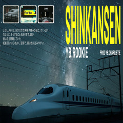SHINKANSEN - YB. Rookie - YB. Charlietie