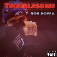 Don Hoffa- Troublesome