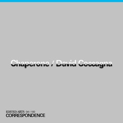 Chaperone / David Coccagna ~ Correspondence Nº41
