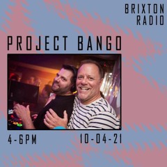 Project Bango for Brixton Radio - 10 Apr 2021