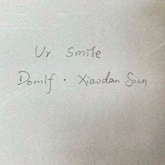 Ur Smile (ft. Xiaodan Sun)