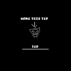 002 - name this tep